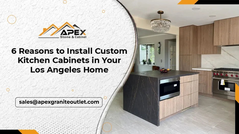 Reasons to Install Custom Kitchen Cabinets in Your Los Angeles Home