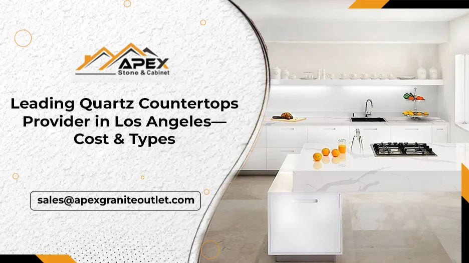 Leading Quartz Countertops Provider in Los Angeles Cost & Types