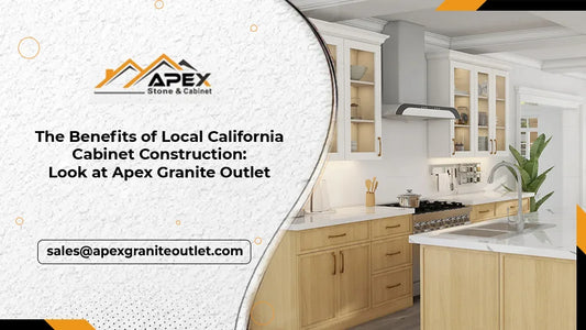 The Benefits of Local California Cabinet Construction: Look at Apex Granite Outlet