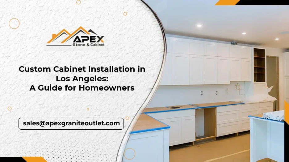 Custom Cabinet Installation in Los Angeles: A Guide for Homeowners